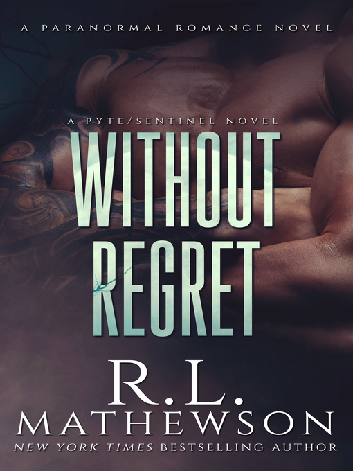 Title details for Without Regret: a Pyte/Sentinel Series Novel by R.L. Mathewson - Available